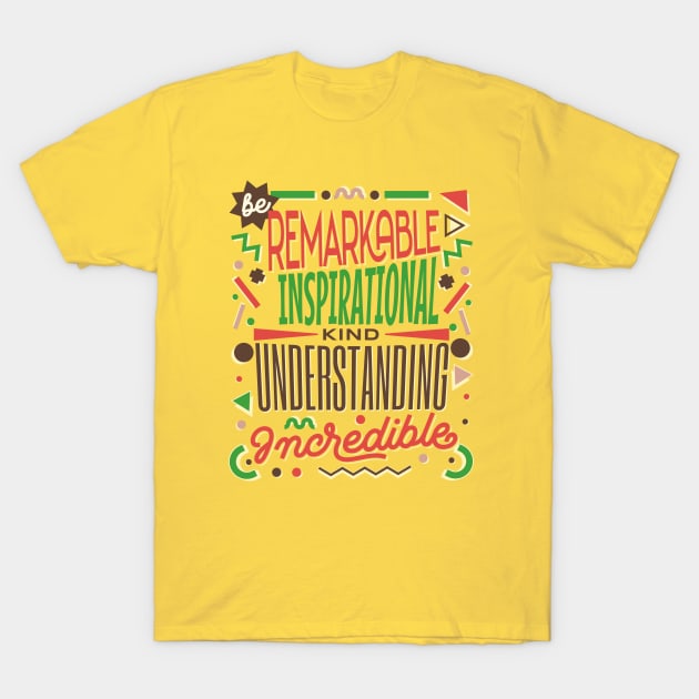 Be Kind - remarKable inspiratIonal understaNding increDible T-Shirt by Unified by Design